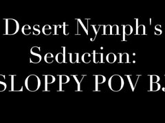 Emma Choice Desert Nymph Seduction: Pov Sloppy BJ